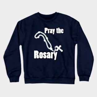Pray The Rosary Crewneck Sweatshirt